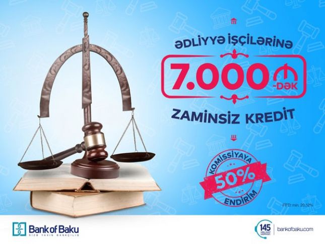 Ədliyyə işçilərinə 7.000 AZN-dək ZAMİNSİZ kredit və KOMİSSİYAYA 50% ENDİRİM!