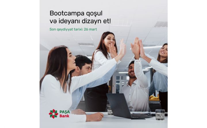 “İdeyanı dizayn et!”, “PAŞA Bank” dəstək göstərəcək