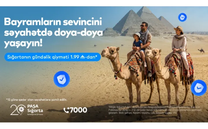 PAŞA Sığorta ilə Ramazan və Novruz bayramlarının sevincini səyahətdə doya-doya yaşayın!