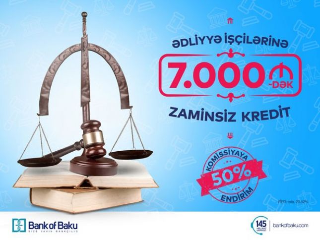 Ədliyyə işçilərinə 7.000 AZN-dək ZAMİNSİZ kredit və KOMİSSİYAYA 50% ENDİRİM! 