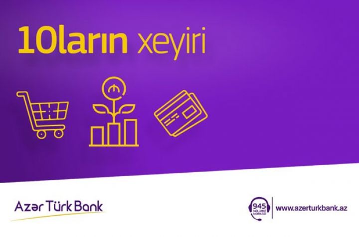 Azər Türk Bankdan “10ların xeyiri” kampaniyası