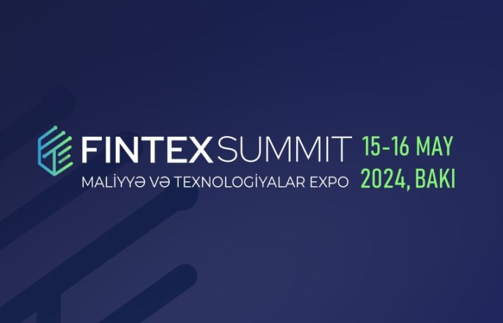 Bakıda beynəlxalq "FINTEX SUMMIT 2024" keçiriləcək - TARİX