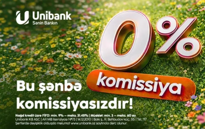 Unibankdan hər kəs üçün “Şənbə aksiyası” – 0 % komissiyalı kredit!