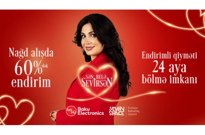 Çünki sən belə sevirsən… Baku Electronics sevənləri anlayır!