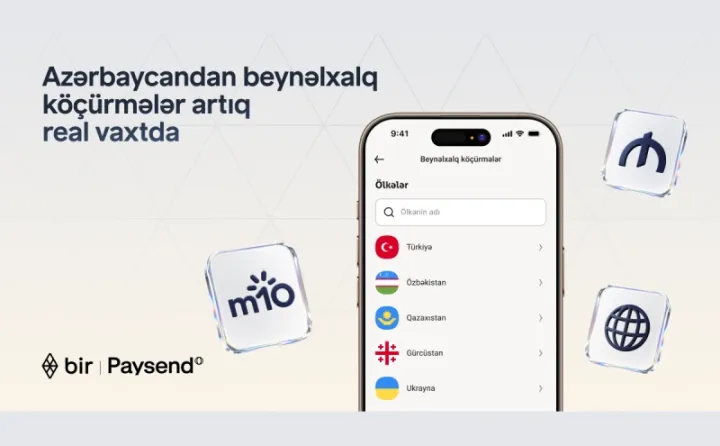 Bir və “Paysend” Azərbaycanda real vaxt rejimində beynəlxalq köçürmələri istifadəyə verir