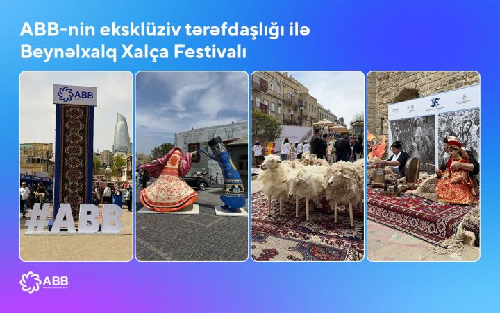 ABB-nin tərəfdaşlığı ilə Beynəlxalq Xalça Festivalı başladı